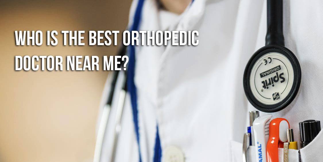 Tips To Find The Best Orthopedic Doctor Near Me - Orthopedic Associates